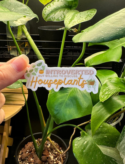 'Introverted but Willing to Discuss Houseplants' Vinyl Sticker