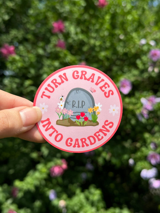 'Turn Graves into Gardens' Vinyl Sticker