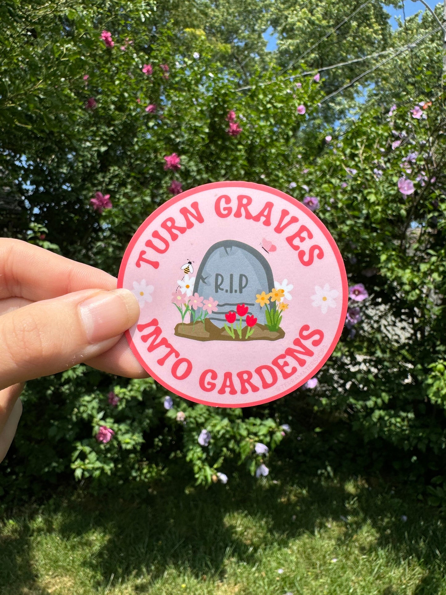 'Turn Graves into Gardens' Vinyl Sticker