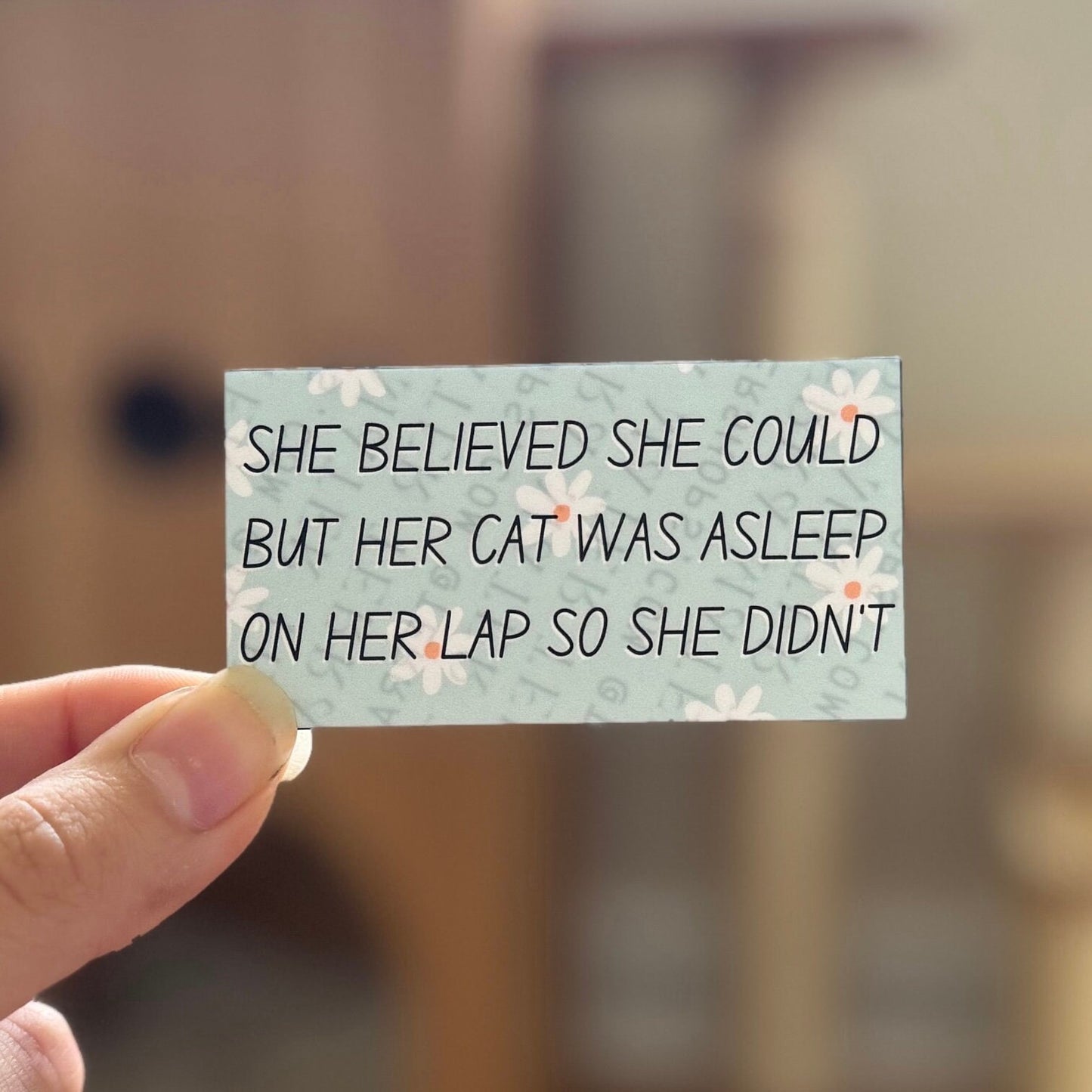 'She Believed She Could but Her Cat was Asleep on Her Lap' Vinyl Sticker